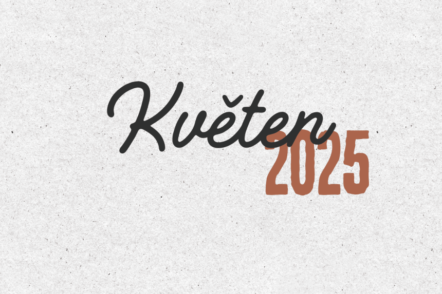 Přehled měsíce května 2025